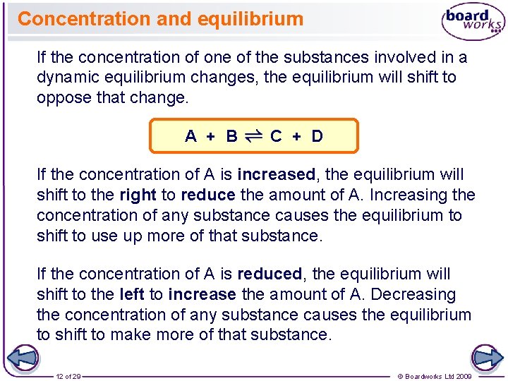 Concentration and equilibrium If the concentration of one of the substances involved in a
