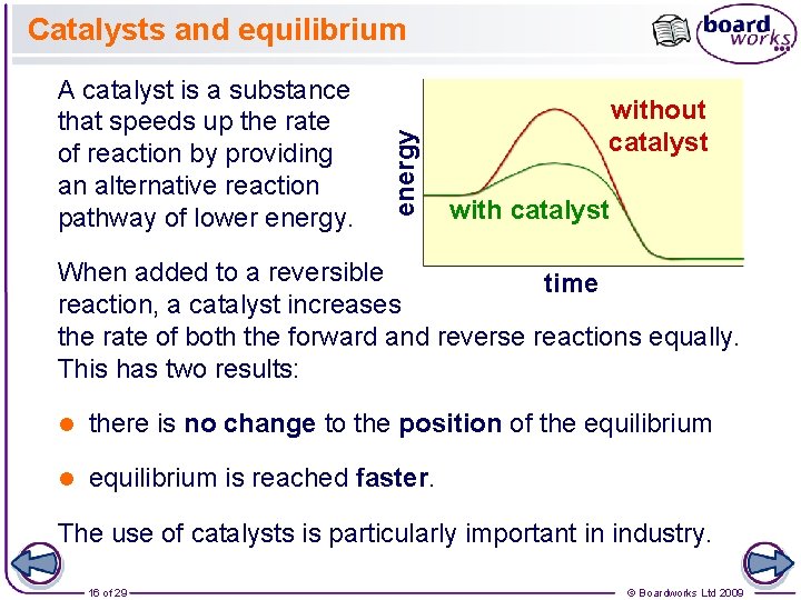 A catalyst is a substance that speeds up the rate of reaction by providing