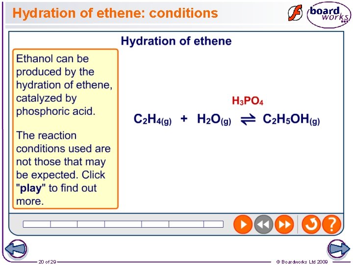 Hydration of ethene: conditions 20 of 29 © Boardworks Ltd 2009 