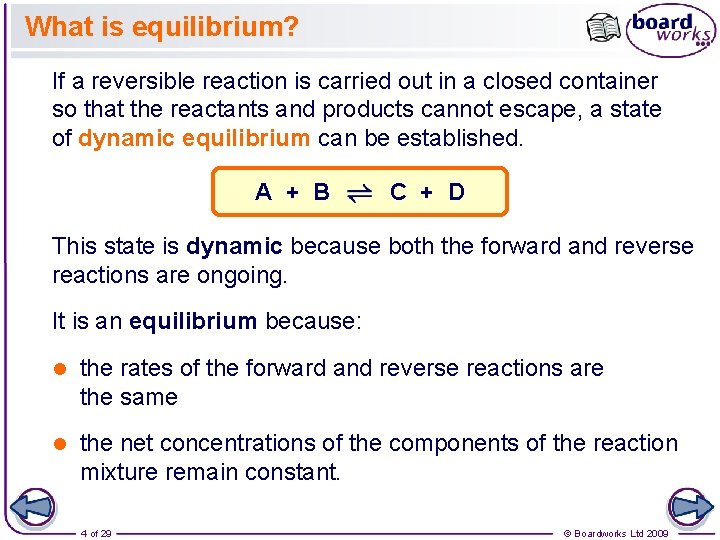 What is equilibrium? If a reversible reaction is carried out in a closed container
