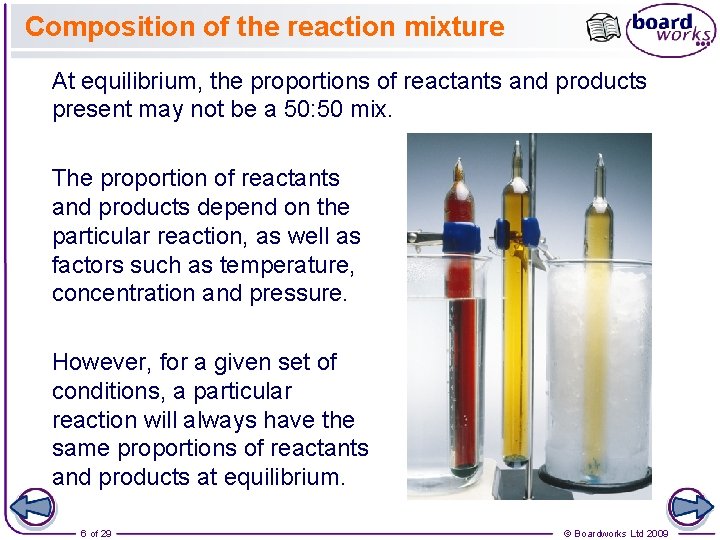 Composition of the reaction mixture At equilibrium, the proportions of reactants and products present