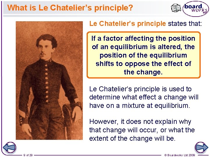 What is Le Chatelier’s principle? Le Chatelier’s principle states that: If a factor affecting