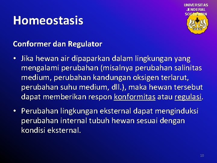 Homeostasis UNIVERSITAS JENDERAL SOEDIRMAN Conformer dan Regulator • Jika hewan air dipaparkan dalam lingkungan