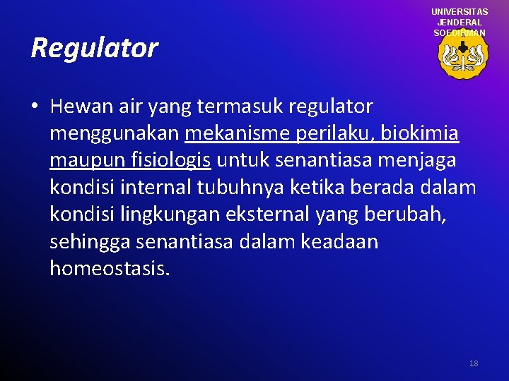 Regulator UNIVERSITAS JENDERAL SOEDIRMAN • Hewan air yang termasuk regulator menggunakan mekanisme perilaku, biokimia