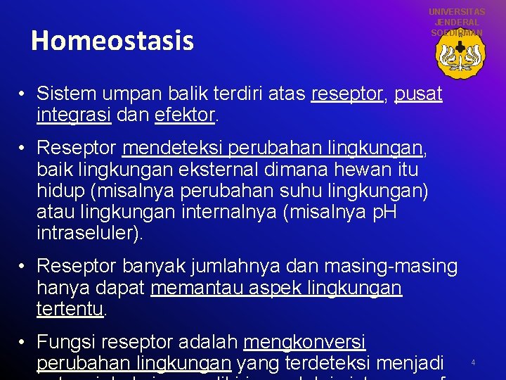 Homeostasis UNIVERSITAS JENDERAL SOEDIRMAN • Sistem umpan balik terdiri atas reseptor, pusat integrasi dan