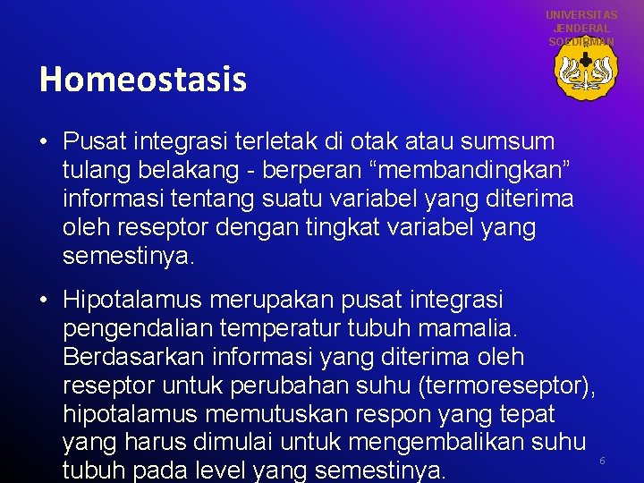 UNIVERSITAS JENDERAL SOEDIRMAN Homeostasis • Pusat integrasi terletak di otak atau sumsum tulang belakang