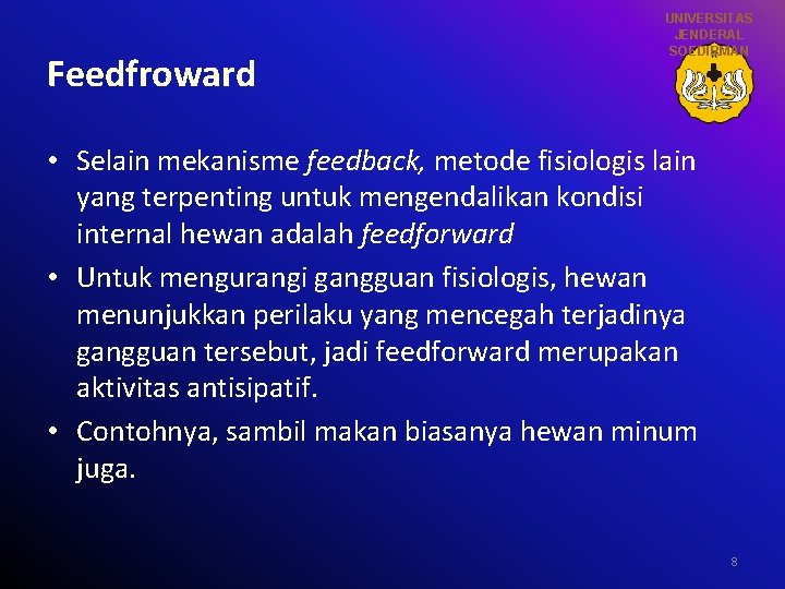 Feedfroward UNIVERSITAS JENDERAL SOEDIRMAN • Selain mekanisme feedback, metode fisiologis lain yang terpenting untuk