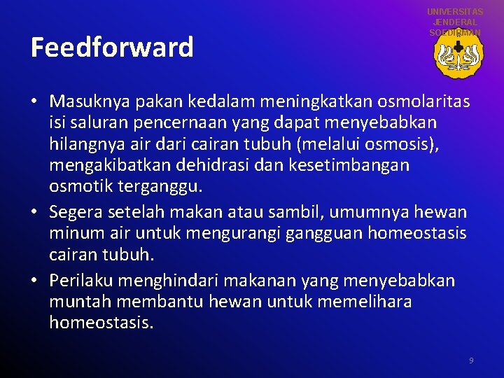 Feedforward UNIVERSITAS JENDERAL SOEDIRMAN • Masuknya pakan kedalam meningkatkan osmolaritas isi saluran pencernaan yang