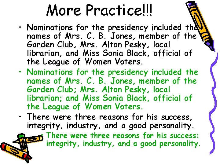 More Practice!!! • Nominations for the presidency included the names of Mrs. C. B.
