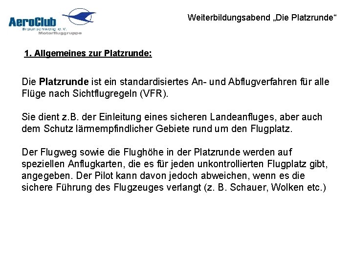 Weiterbildungsabend „Die Platzrunde“ 1. Allgemeines zur Platzrunde: Die Platzrunde ist ein standardisiertes An- und