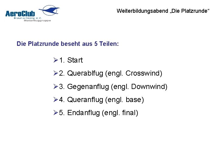 Weiterbildungsabend „Die Platzrunde“ Die Platzrunde beseht aus 5 Teilen: Ø 1. Start Ø 2.