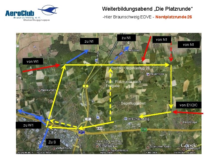 Weiterbildungsabend „Die Platzrunde“ -Hier Braunschweig EDVE - Nordplatzrunde 26 zu N 1 von W