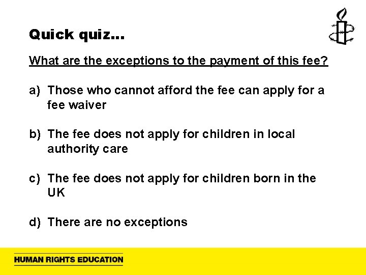 Quick quiz… What are the exceptions to the payment of this fee? a) Those