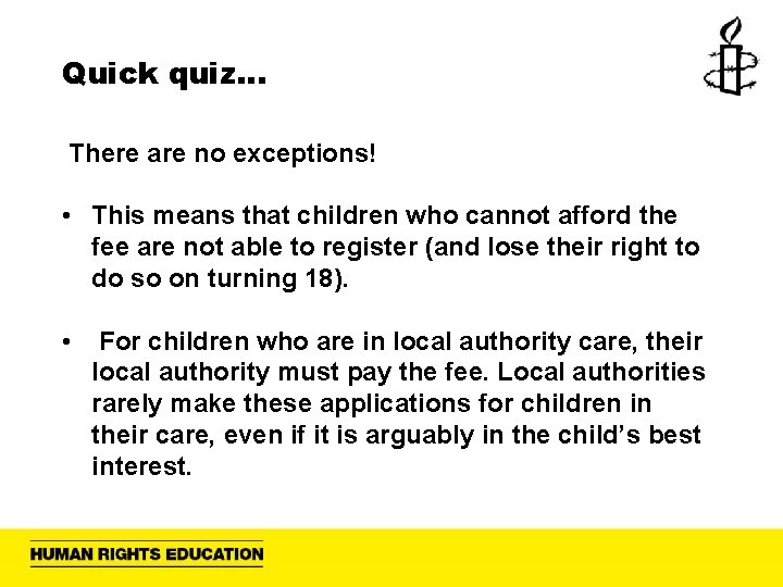 Quick quiz… There are no exceptions! • This means that children who cannot afford
