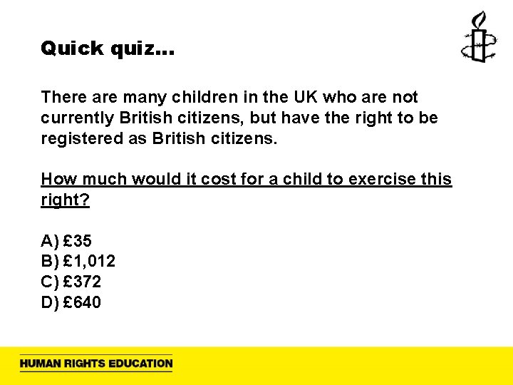 Quick quiz… There are many children in the UK who are not currently British