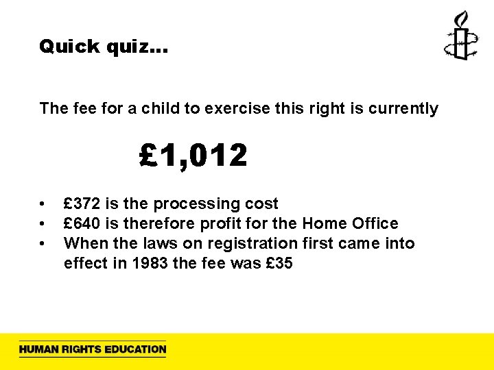 Quick quiz… The fee for a child to exercise this right is currently £