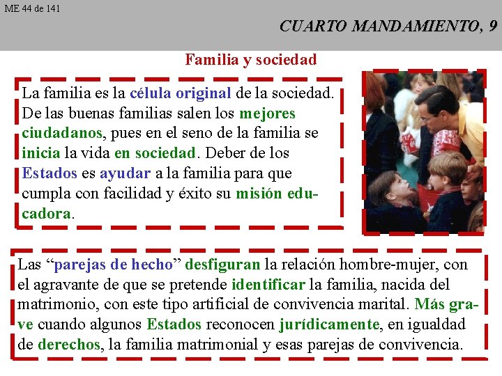 ME 44 de 141 CUARTO MANDAMIENTO, 9 Familia y sociedad La familia es la