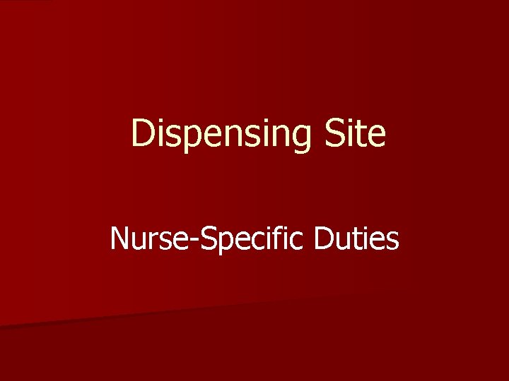Dispensing Site Nurse-Specific Duties 