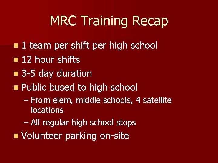 MRC Training Recap n 1 team per shift per high school n 12 hour