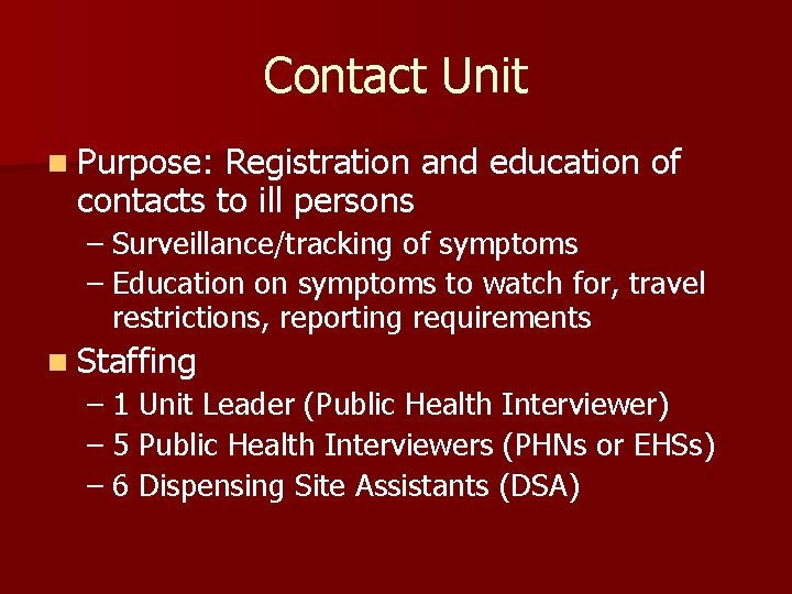 Contact Unit n Purpose: Registration and education of contacts to ill persons – Surveillance/tracking