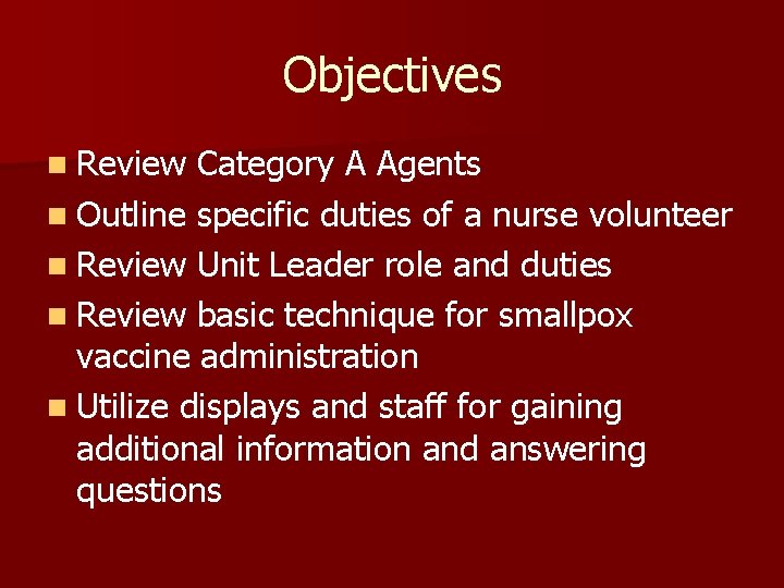 Objectives n Review Category A Agents n Outline specific duties of a nurse volunteer