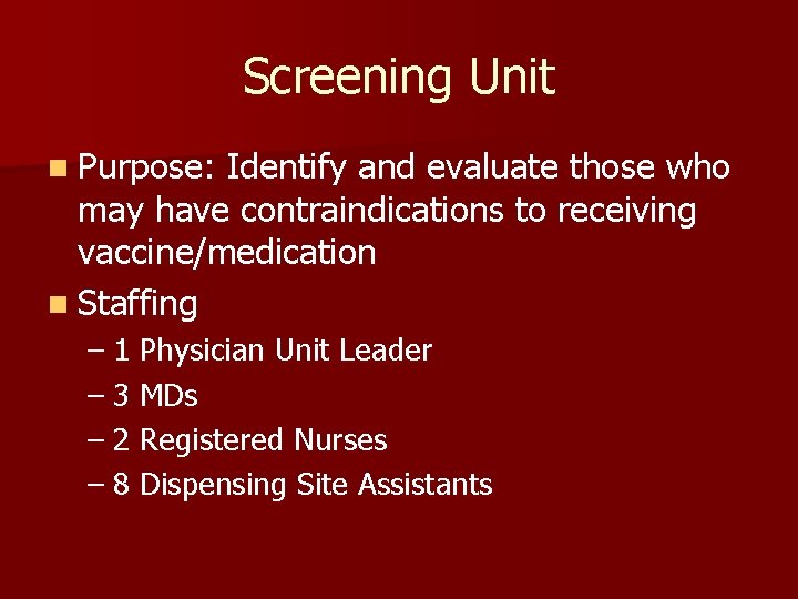 Screening Unit n Purpose: Identify and evaluate those who may have contraindications to receiving