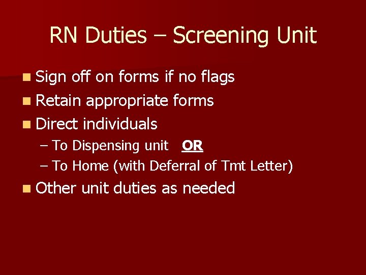 RN Duties – Screening Unit n Sign off on forms if no flags n