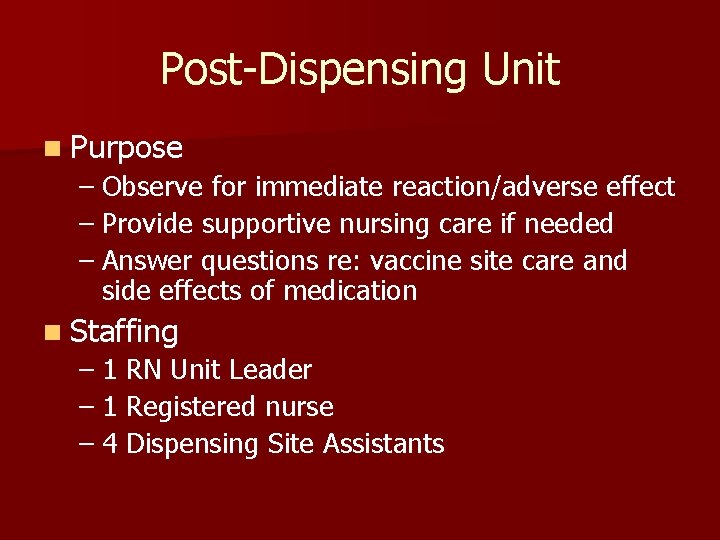 Post-Dispensing Unit n Purpose – Observe for immediate reaction/adverse effect – Provide supportive nursing