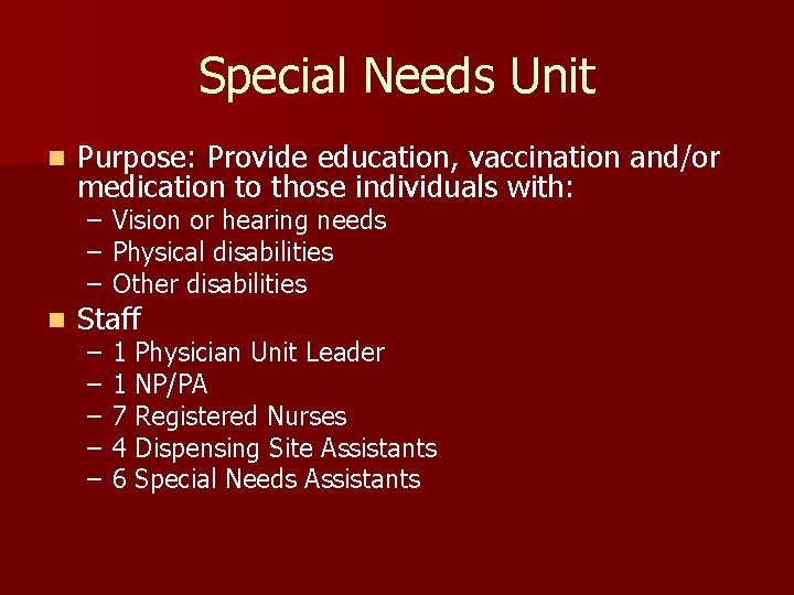 Special Needs Unit n Purpose: Provide education, vaccination and/or medication to those individuals with: