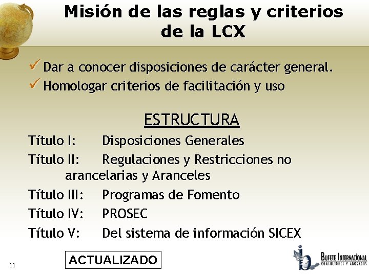Misión de las reglas y criterios de la LCX ü Dar a conocer disposiciones