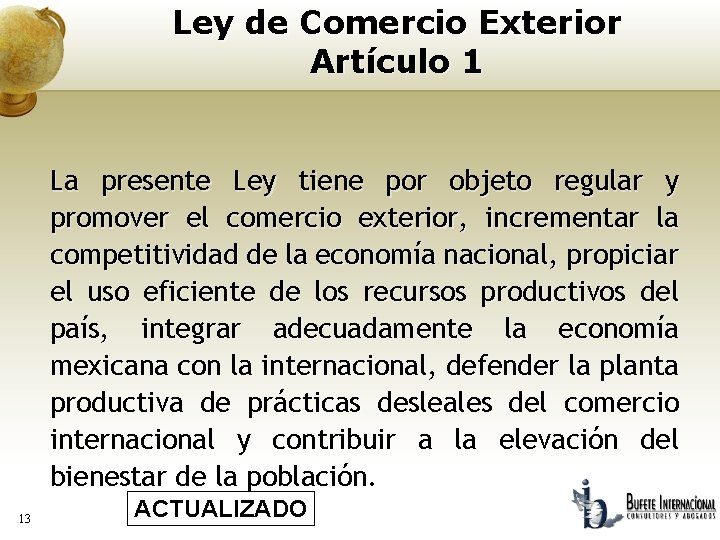 Ley de Comercio Exterior Artículo 1 La presente Ley tiene por objeto regular y