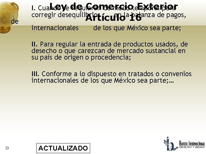 de Leyse de Comercio Exterior I. Cuando requieran de modo temporal para corregir desequilibrios