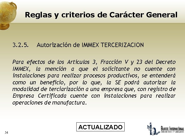 Reglas y criterios de Carácter General 3. 2. 5. Autorización de IMMEX TERCERIZACION Para