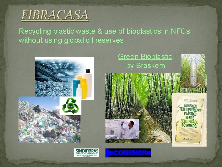 FIBRACASA Recycling plastic waste & use of bioplastics in NFCs without using global oil