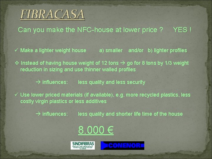 FIBRACASA Can you make the NFC-house at lower price ? ü Make a lighter