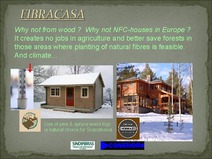 FIBRACASA Why not from wood ? Why not NFC-houses in Europe ? It creates