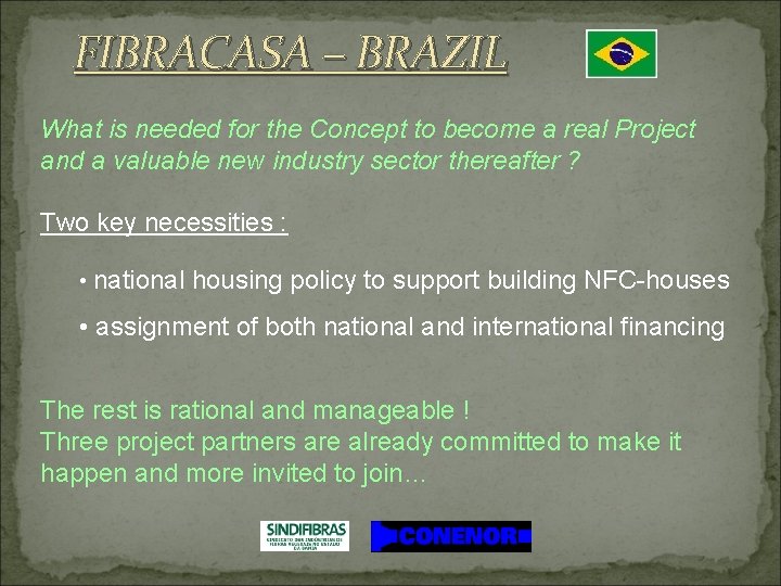 FIBRACASA – BRAZIL What is needed for the Concept to become a real Project