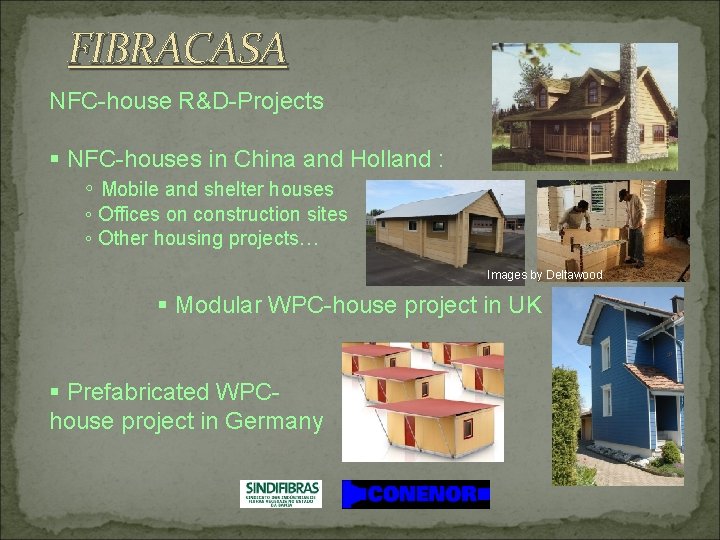 FIBRACASA NFC-house R&D-Projects § NFC-houses in China and Holland : ◦ Mobile and shelter