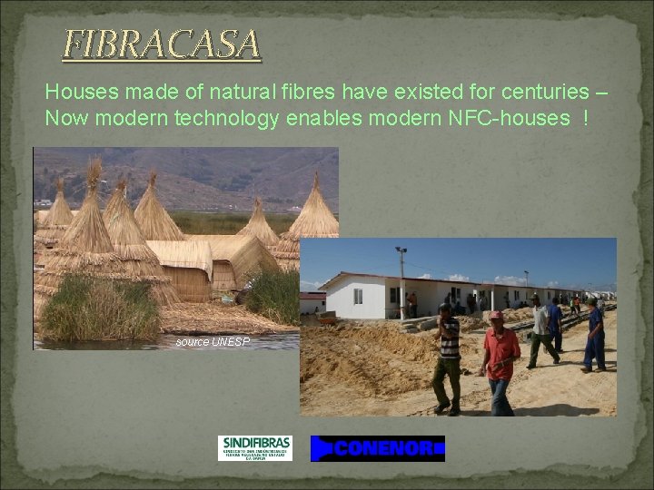 FIBRACASA Houses made of natural fibres have existed for centuries – Now modern technology