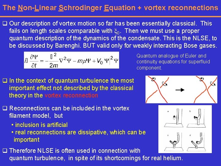 The Non-Linear Schrodinger Equation + vortex reconnections q Our description of vortex motion so