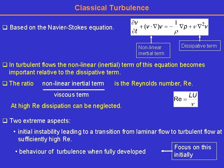 Classical Turbulence q Based on the Navier-Stokes equation. Non-linear inertial term Dissipative term q