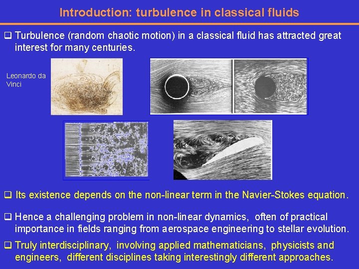 Introduction: turbulence in classical fluids q Turbulence (random chaotic motion) in a classical fluid