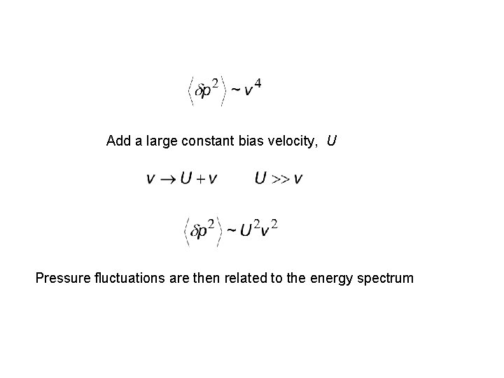 Title Add a large constant bias velocity, U Pressure fluctuations are then related to