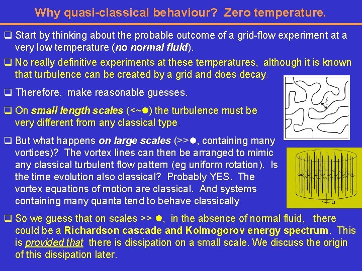 Why quasi-classical behaviour? Zero temperature. q Start by thinking about the probable outcome of