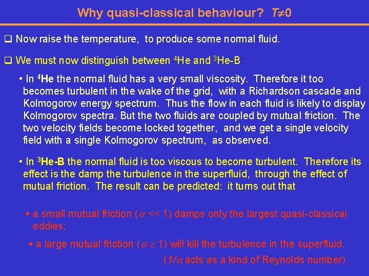 Why quasi-classical behaviour? T 0 q Now raise the temperature, to produce some normal