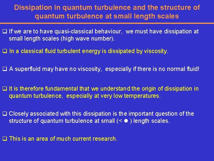 Dissipation in quantum turbulence and the structure of quantum turbulence at small length scales