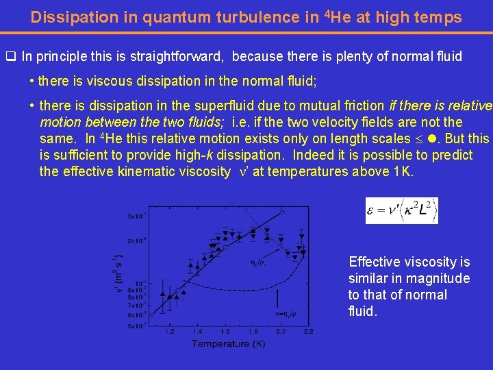 Dissipation in quantum turbulence in 4 He at high temps q In principle this