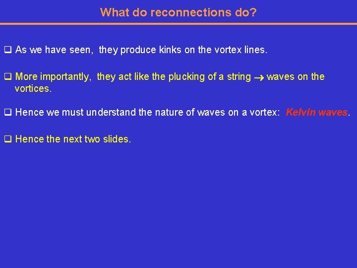 What do reconnections do? q As we have seen, they produce kinks on the