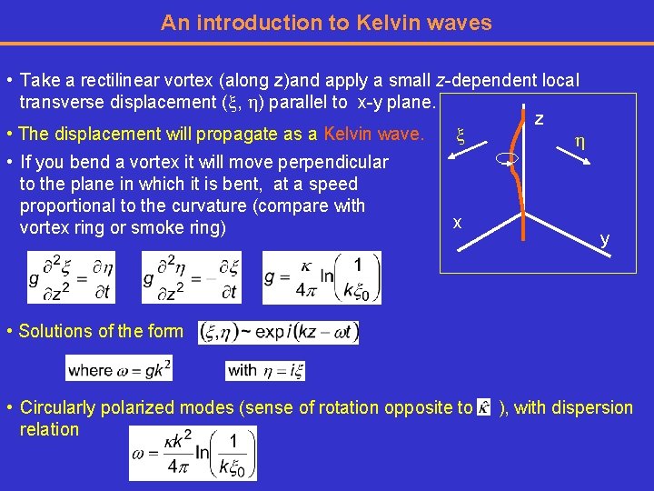 An introduction to Kelvin waves • Take a rectilinear vortex (along z)and apply a