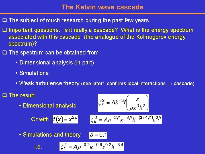 The Kelvin wave cascade q The subject of much research during the past few